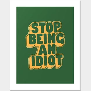 Stop Being an Idiot by The Motivated Type in Green and Yellow Posters and Art